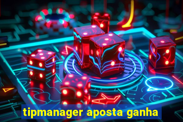 tipmanager aposta ganha