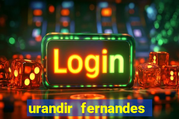 urandir fernandes de oliveira fortuna