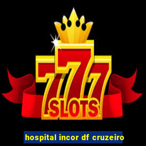 hospital incor df cruzeiro