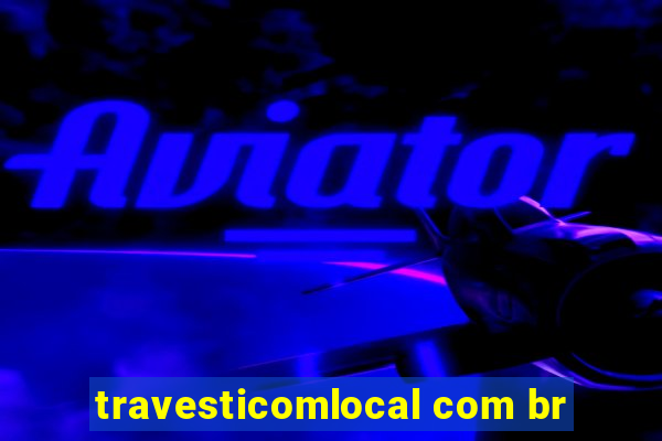 travesticomlocal com br