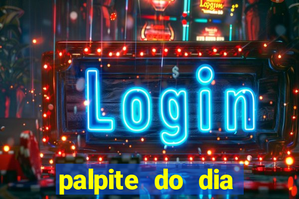 palpite do dia para hoje