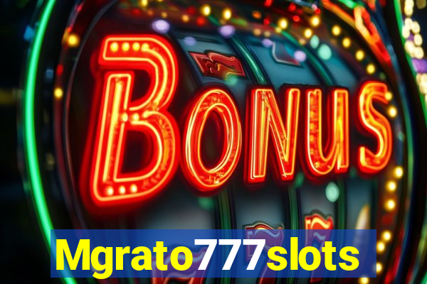 Mgrato777slots