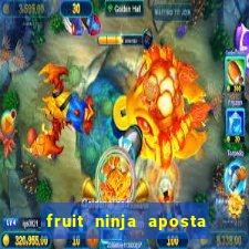 fruit ninja aposta 1 real