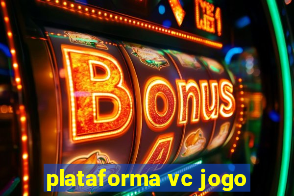 plataforma vc jogo