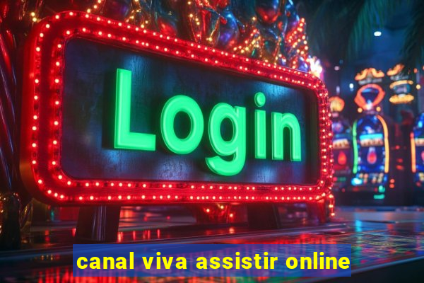 canal viva assistir online