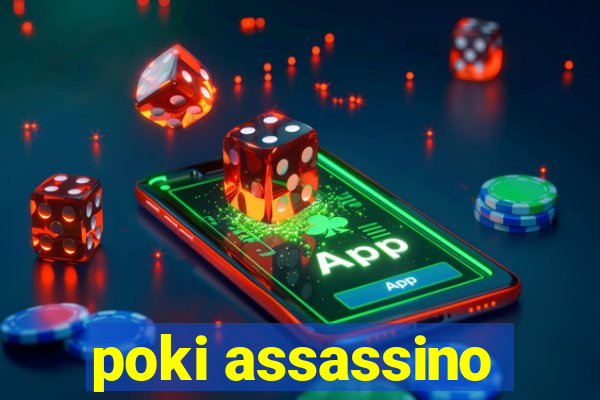 poki assassino
