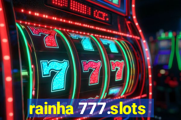rainha 777.slots