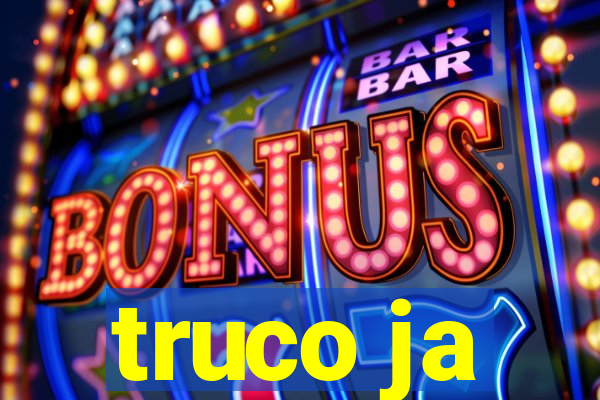 truco ja