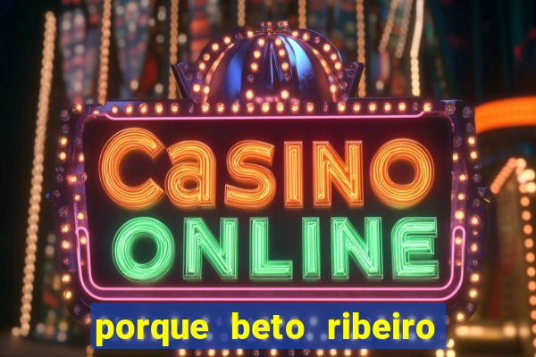 porque beto ribeiro e carla albuquerque se separaram