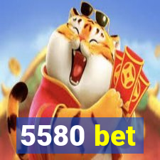 5580 bet