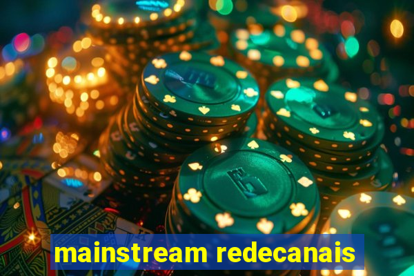 mainstream redecanais