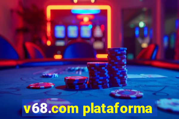 v68.com plataforma