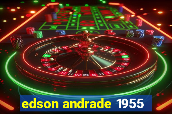 edson andrade 1955