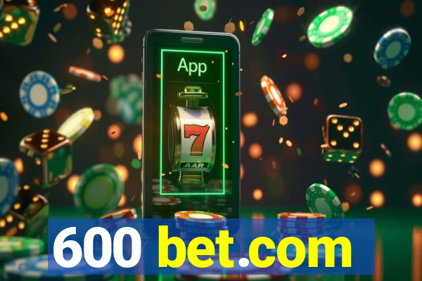 600 bet.com
