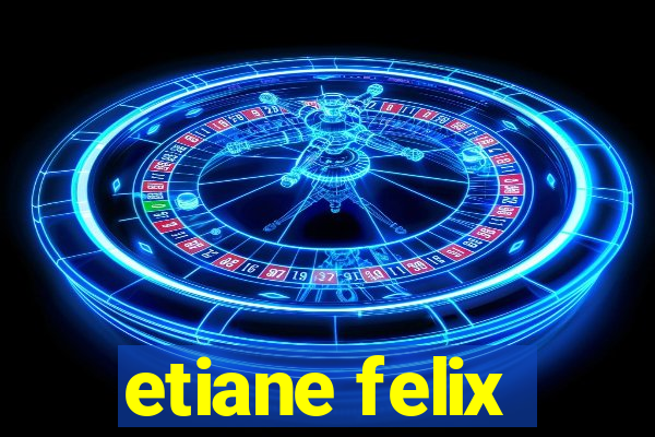 etiane felix