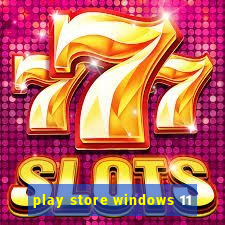 play store windows 11