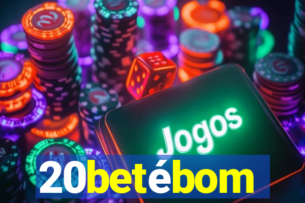 20betébom