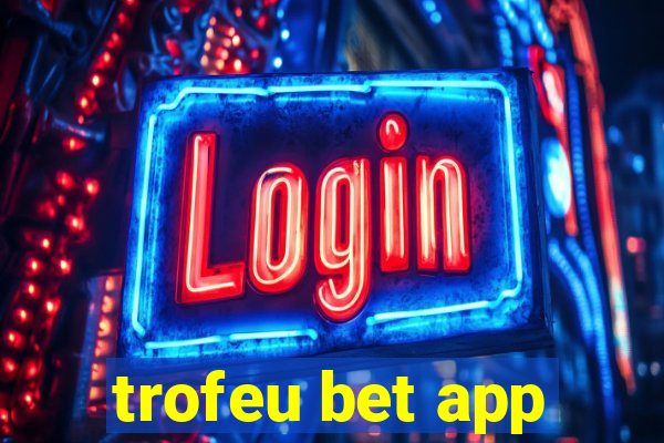 trofeu bet app
