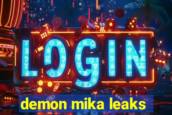 demon mika leaks