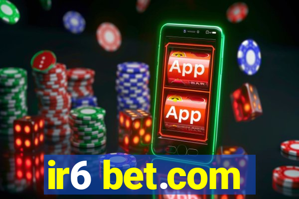 ir6 bet.com