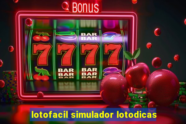 lotofacil simulador lotodicas