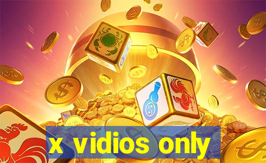 x vidios only