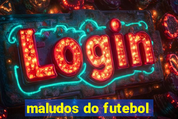 maludos do futebol