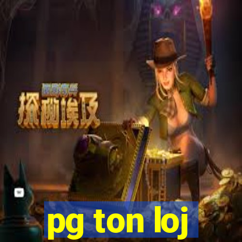 pg ton loj