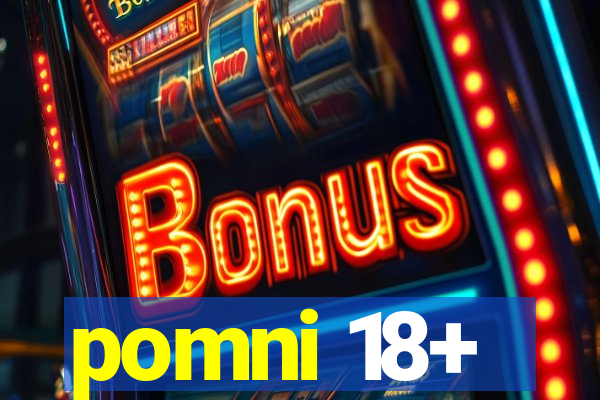 pomni 18+