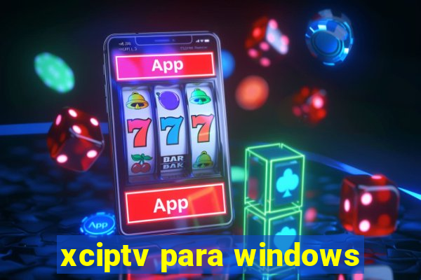 xciptv para windows