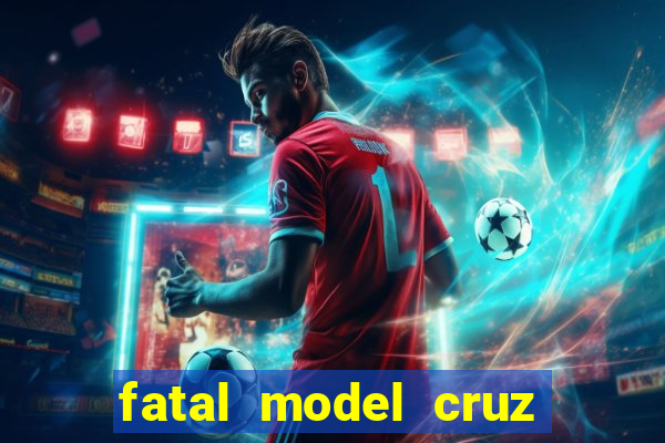 fatal model cruz das almas