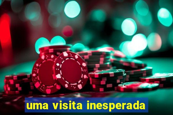 uma visita inesperada