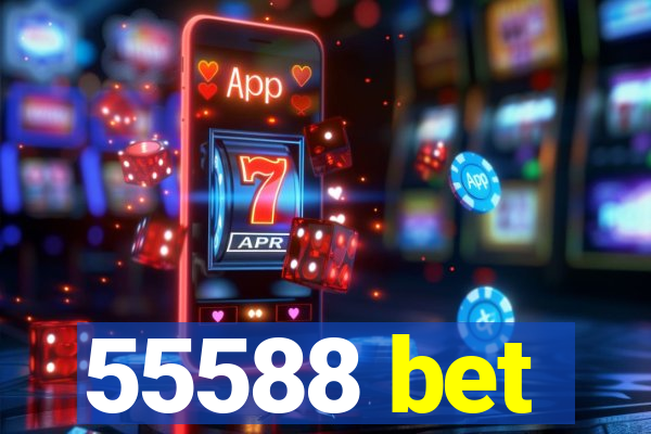 55588 bet