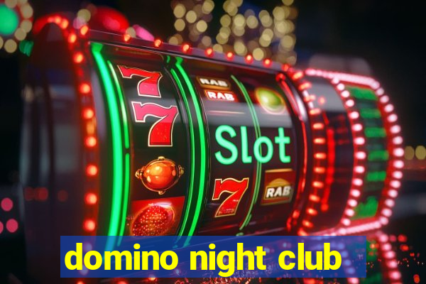 domino night club