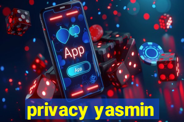 privacy yasmin
