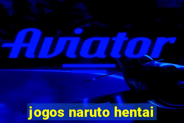 jogos naruto hentai