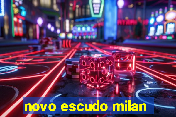 novo escudo milan