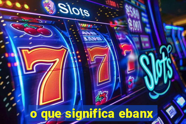 o que significa ebanx
