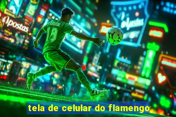 tela de celular do flamengo