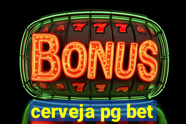 cerveja pg bet