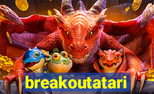 breakoutatari