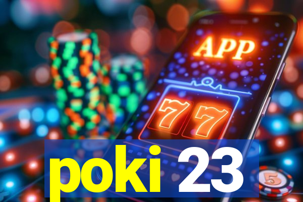 poki 23