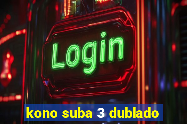 kono suba 3 dublado