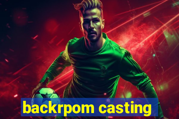 backrpom casting