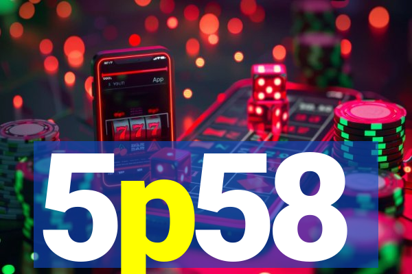 5p58