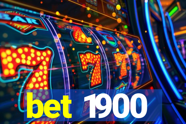 bet 1900
