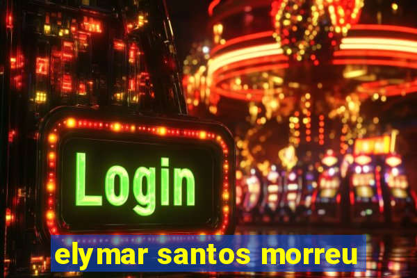 elymar santos morreu