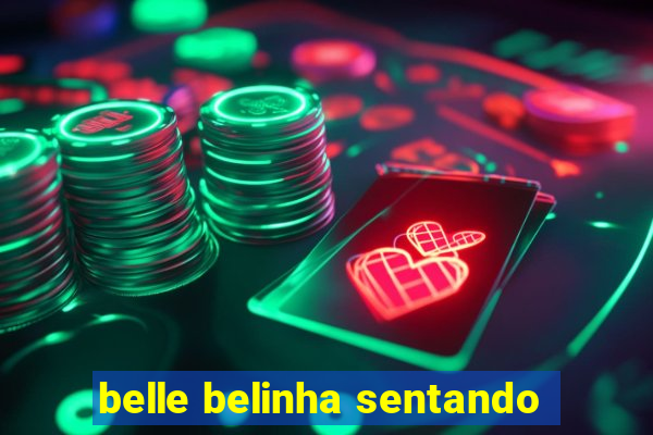 belle belinha sentando