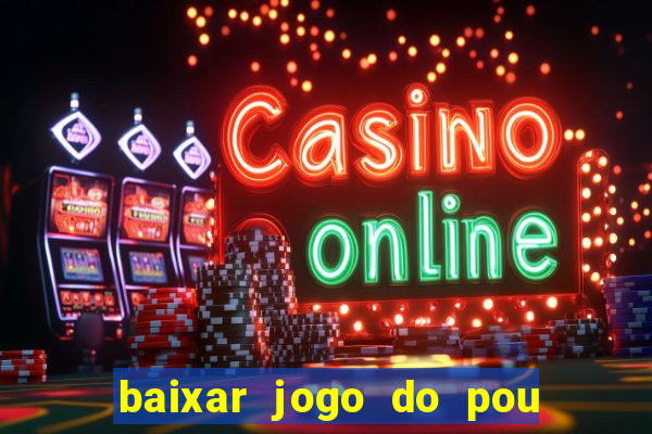 baixar jogo do pou no play store