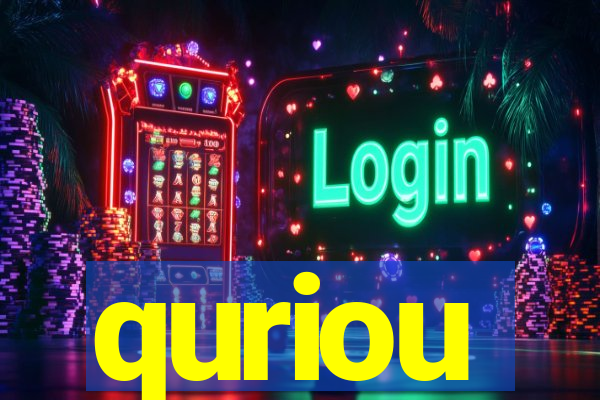 quriou